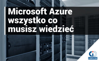 Azure – wszystko co musisz wiedzieć o chmurze Microsoft